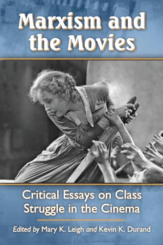 Marxism and the Movies: Critical Essays on Class Struggle in the Cinema von McFarland