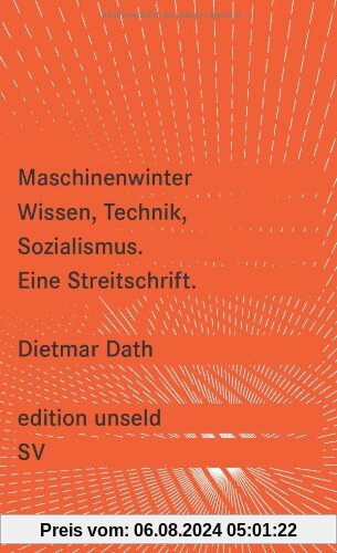 Maschinenwinter: Wissen, Technik, Sozialismus: Eine Streitschrift (edition unseld)