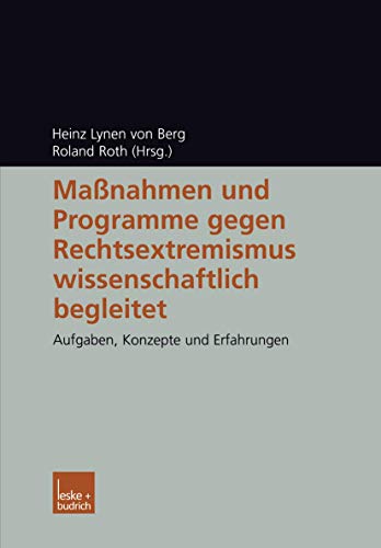 Maßnahmen und Programme Gegen Rechtsextremismus Wissenschaftlich Begleitet: Aufgaben, Konzepte und Erfahrungen (German Edition)
