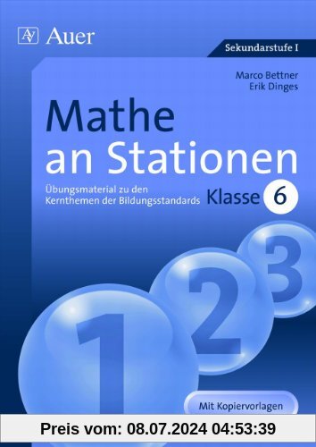 Mathe an Stationen: Übungsmaterial zu den Kernthemen der Bildungsstandards Klasse 6. Mit Kopiervorlagen