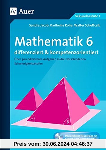 Mathematik 6 differenziert u. kompetenzorientiert: Über 500 editierbare Aufgaben in drei verschiedenen Schwierigkeitsstufen (6. Klasse) (Arbeitsblätter f.d. Mathematikunterricht)