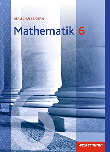 Mathematik - Ausgabe 2016 für Realschulen in Bayern: Schulbuch 6 von Westermann Bildungsmedien Verlag GmbH