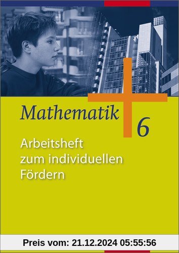 Mathematik - Ausgabe für Gesamtschulen: Mathematik - Allgemeine Ausgabe 2006 für die Sekundarstufe I: Arbeitsheft zum individuellen Fördern 6: Allgemeine Ausgabe. Sekundarstufe 1. Ausgabe 2006