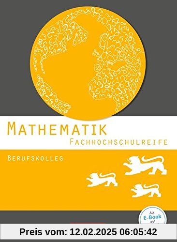 Mathematik - Fachhochschulreife - Berufskolleg Baden-Württemberg: Schülerbuch