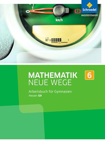Mathematik Neue Wege SI - Ausgabe 2013 für G9 in Hessen: Arbeitsbuch 6 (Mathematik Neue Wege SI: Ausgabe 2013 für Hessen G9) von Schroedel Verlag GmbH
