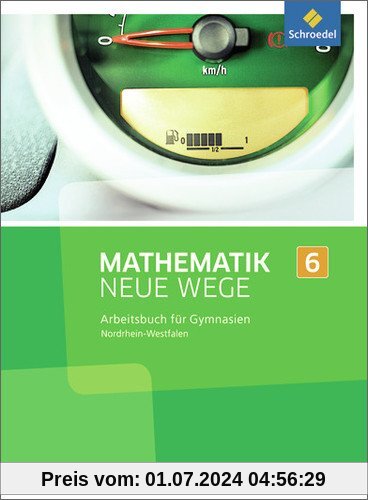 Mathematik Neue Wege SI - Ausgabe 2013 für Nordrhein-Westfalen: Arbeitsbuch 6: Sekundarstufe 1. Ausgabe 2013