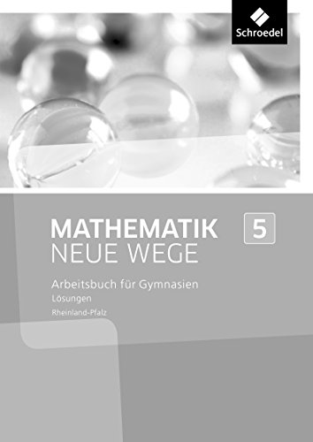 Mathematik Neue Wege SI - Ausgabe 2016 für Rheinland-Pfalz: Lösungen 5: Sekundarstufe 1 - Ausgabe 2016 von Westermann Bildungsmedien Verlag GmbH