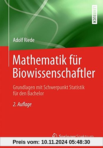 Mathematik für Biowissenschaftler: Grundlagen mit Schwerpunkt Statistik für den Bachelor