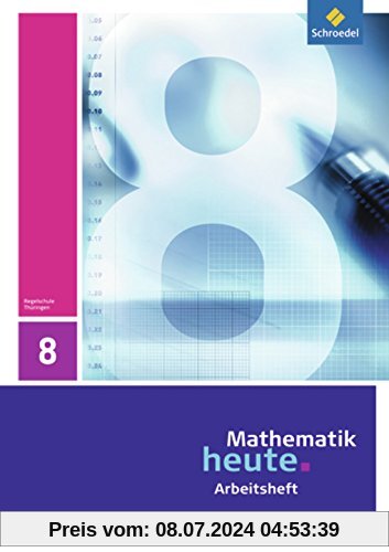 Mathematik heute - Ausgabe 2010 für Thüringen: Arbeitsheft 8