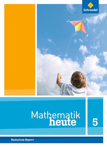 Mathematik heute - Ausgabe 2017 für Bayern: Schülerband 5 von Schroedel
