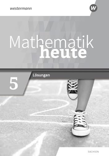 Mathematik heute - Ausgabe 2020 für Sachsen: Lösungen 5