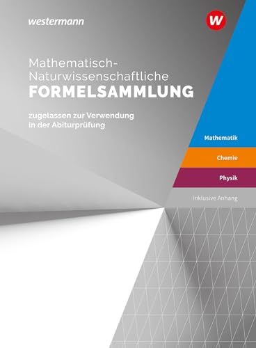 Mathematisch-Naturwissenschaftliche Formelsammlung IQB: Für die Abiturprüfung (Formelfinder: aktuelle Ausgabe für das Gymnasium) von Westermann Schulbuchverlag