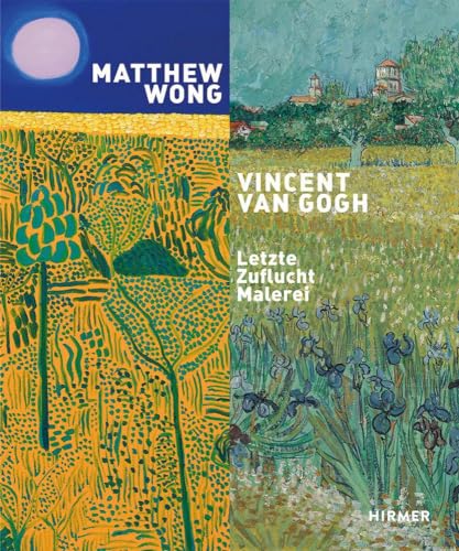 Matthew Wong – Vincent van Gogh: Letzte Zuflucht Malerei von Hirmer