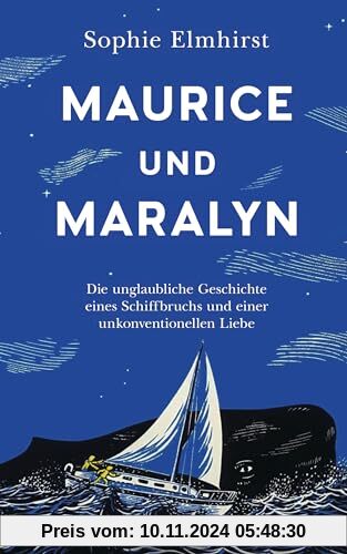 Maurice und Maralyn: Die unglaubliche Geschichte eines Schiffbruchs und einer unkonventionellen Liebe