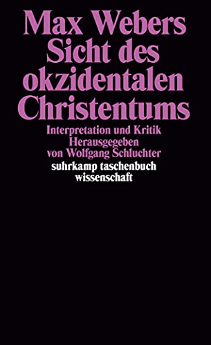 Max Webers Sicht des okzidentalen Christentums: Interpretation und Kritik (suhrkamp taschenbuch wissenschaft) von Suhrkamp Verlag