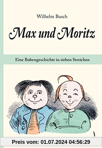 ,  » Max und Moritz «. Eine Bubengeschichte in sieben Streichen.: Originalausgabe. Mit einem Nachwort von Hans Ries.