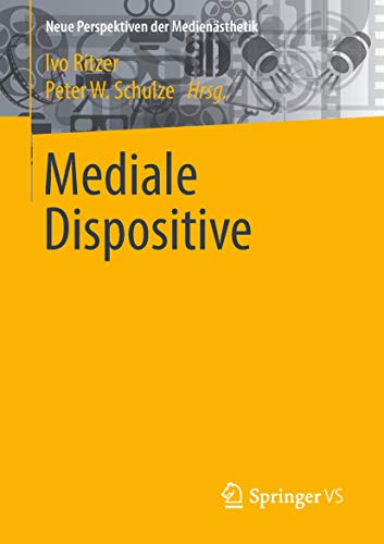 Mediale Dispositive (Neue Perspektiven der Medienästhetik) von Springer VS