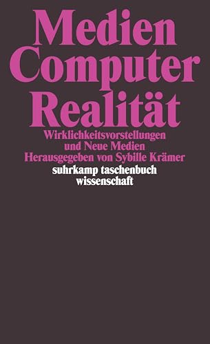 Medien – Computer – Realität: Wirklichkeitsvorstellungen und Neue Medien (suhrkamp taschenbuch wissenschaft)