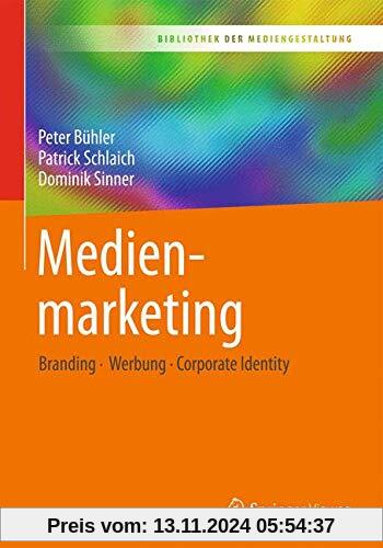 Medienmarketing: Branding – Werbung – Corporate Identity (Bibliothek der Mediengestaltung)