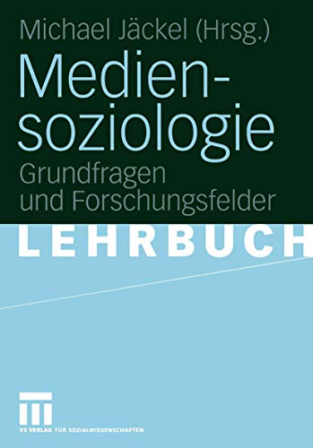 Mediensoziologie: Grundfragen und Forschungsfelder von VS Verlag für Sozialwissenschaften