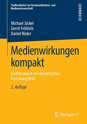 Medienwirkungen kompakt: Einführung in ein dynamisches Forschungsfeld (Studienbücher zur Kommu...