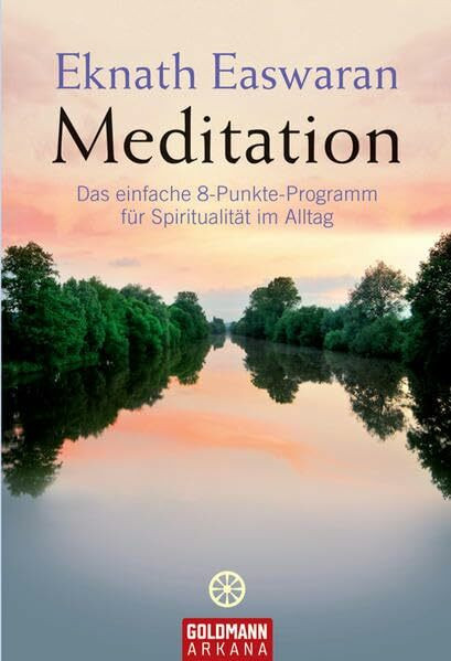 Meditation -: Das einfache 8-Punkte-Programm für Spiritualität im Alltag