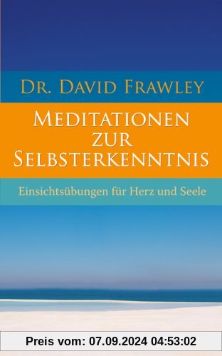 Meditationen zur Selbsterkenntnis - Einsichtsübungen für Herz und Seele