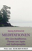 Meditationen: Über Zen-Buddhismus, Thomas von Aquin und Anthroposophie