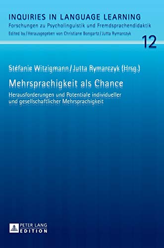 Mehrsprachigkeit als Chance: Herausforderungen und Potentiale individueller und gesellschaftlicher Mehrsprachigkeit (Inquiries in Language Learning, Band 12) von Peter Lang Gmbh, Internationaler Verlag Der Wissenschaften