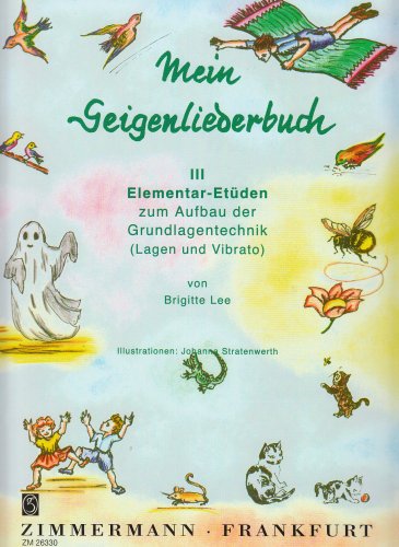 Mein Geigenliederbuch: Elementar-Etüden zum Aufbau der Grundlagentechnik (Lagen und Vibrato). Band 3. Violine. von Zimmermann