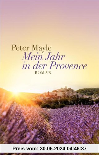 Mein Jahr in der Provence: Roman