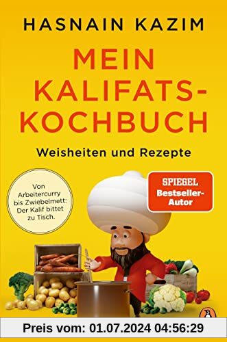 Mein Kalifats-Kochbuch: Weisheiten & Rezepte - Von Arbeitercurry bis Zwiebelmett – der Kalif bittet zu Tisch