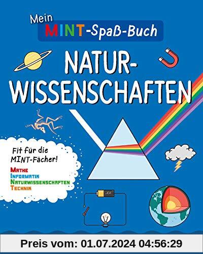 Mein MINT-Spaßbuch: Naturwissenschaften: Fit für die MINT- Fächer