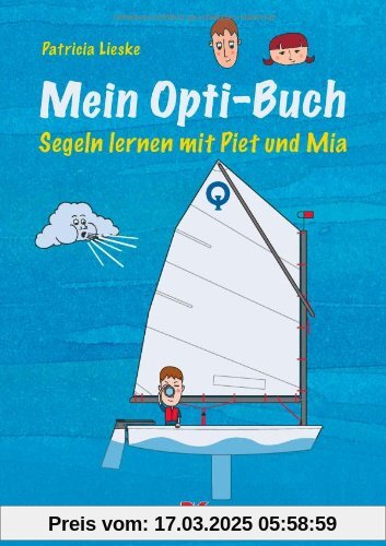 Mein Opti-Buch: Segeln lernen mit Piet und Mia