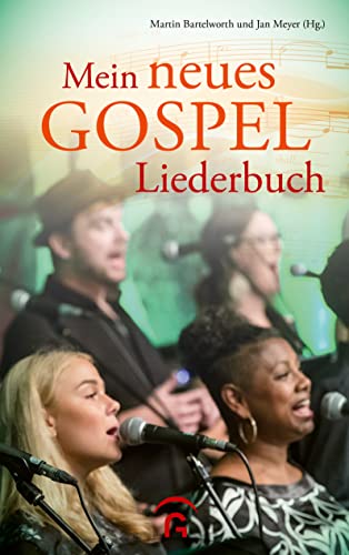 Mein neues Gospelliederbuch: Gospel-, Praise- und Worship-Songs für Gospelchor, Gemeinde und zu Hause von Guetersloher Verlagshaus