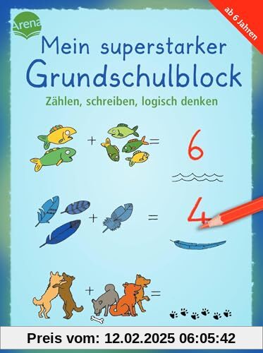 Mein superstarker Grundschulblock. Zählen, schreiben, logisch denken: 80 Übungen und Rätselaufgaben ab 6