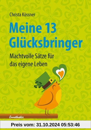 Meine 13 Glücksbringer: Machtvolle Sätze für das eigene Leben