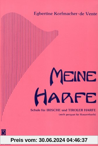 Meine Harfe: Schule für Irische und Tiroler Harfe (auch geeignet für Konzertharfe)