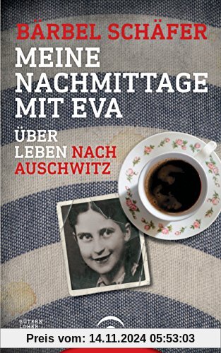 Meine Nachmittage mit Eva: Über Leben nach Auschwitz