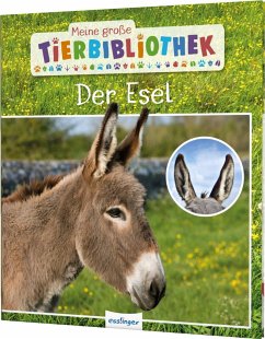 Der Esel / Meine große Tierbibliothek Bd.22 von Esslinger in der Thienemann-Esslinger Verlag GmbH