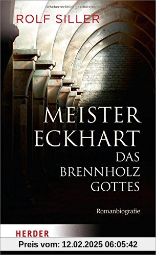 Meister Eckhart - Das Brennholz Gottes: Romanbiografie (HERDER spektrum)