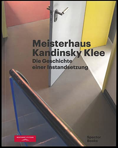 Meisterhaus Kandinsky Klee: Die Geschichte einer Instandsetzung
