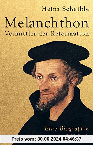 Melanchthon: Vermittler der Reformation