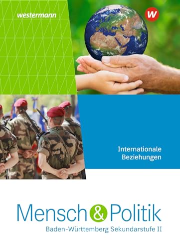 Mensch und Politik SII - Ausgabe 2021 Baden-Württemberg: Schulbuch Internationale Beziehungen: Sekundarstufe 2 - Ausgabe 2021. Schulbuch Internationale Beziehungen