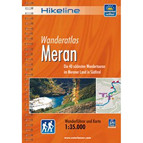 Meran: Die 40 schönsten Wandertouren im Meraner Land in Südtirol, Wanderführer und Karte, 1:35.000, wetterfest, GPS-Tracks zum Download von Esterbauer