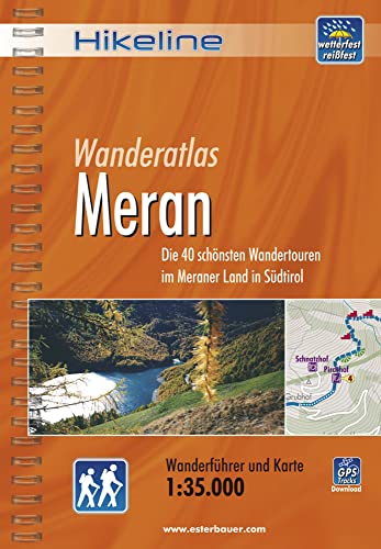 Meran: Die 40 schönsten Wandertouren im Meraner Land in Südtirol, Wanderführer und Karte, 1:35.000, wetterfest, GPS-Tracks zum Download von Esterbauer