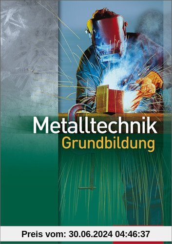 Metalltechnik Grundbildung: Schülerbuch, 3. Auflage, 2008