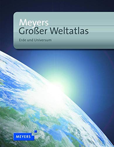 Meyers Großer Weltatlas: Erde und Universum (Meyers Atlanten)