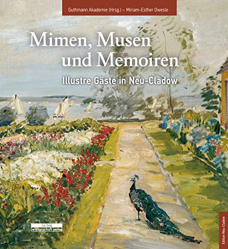 Mimen, Musen und Memoiren: Illustre Gäste in Neu-Cladow von Bebra Verlag
