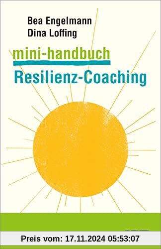 Mini-Handbuch Resilienz-Coaching: Mit einem Beitrag von Volker Biesel. Mit umfangreichen Online-Materialien (Mini-Handbücher)